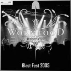 Wormfood (FRA) : Blast Fest 2005